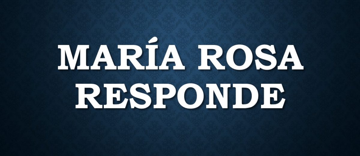 María Rosa Responde: un espacio creado para que podamos interactuar